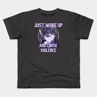 Cat Just Woke Up And Chose Violence Kids T-Shirt